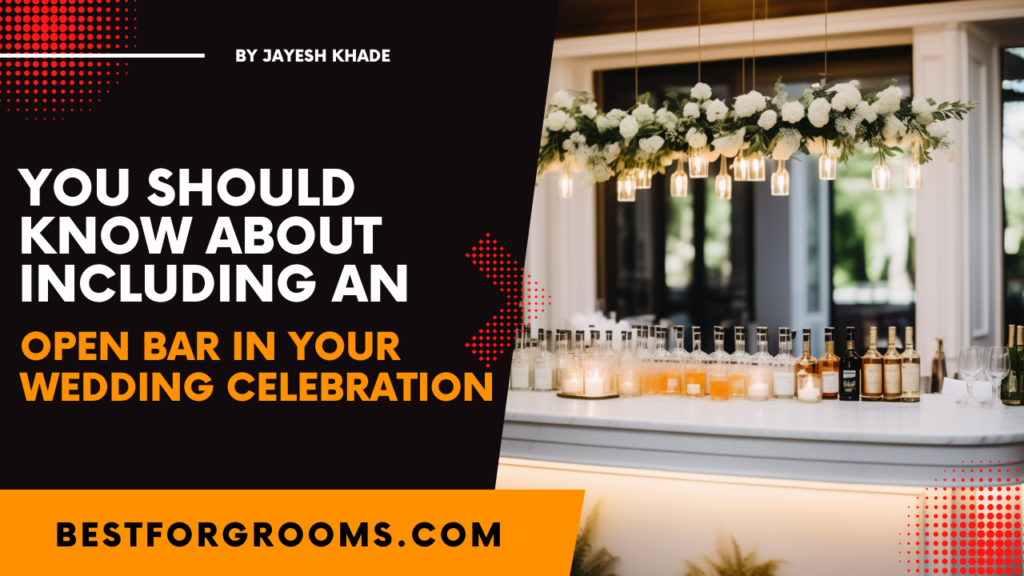 You Should Know About Including an Open Bar in Your Wedding Celebration